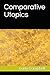 Comparative Utopics