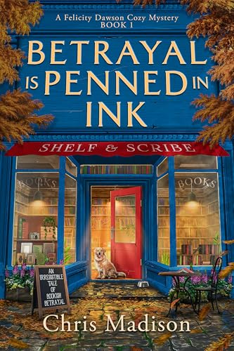 Betrayal is Penned in Ink: An Irresistible Tale of Bookish Betrayal (A Felicity Dawson Cozy Mystery)