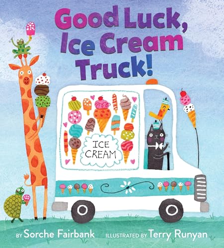 Good Luck, Ice Cream Truck!: A Sweet Celebration of Community and Friendship for Kids, Starring Nine Fun Vehicles and Trucks! (Hardcover)