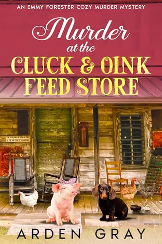 Murder at the Cluck and Oink Feed Store: A Southern Secrets Sleuth cozy murder mystery full of feuds, fungi, and fun (An Emmy Forester Cozy Murder Mystery Book 3)