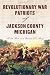 Revolutionary War Patriots of Jackson County, Michigan (Military)