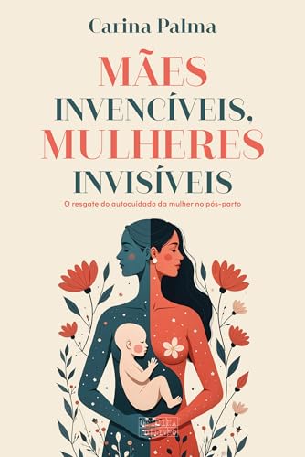 Mães Invencíveis Mulheres Invisíveis (Portuguese Edition)