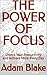 THE POWER OF FOCUS: Unlock Your Productivity and Achieve More Every Day