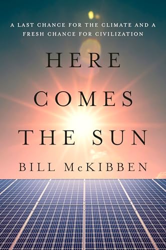 Here Comes the Sun: A Last Chance for the Climate and a Fresh Chance for Civilization (Hardcover)