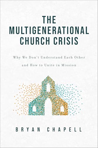 The Multigenerational Church Crisis: Why We Don't Understand Each Other and How to Unite in Mission (Paperback)