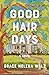 Good Hair Days by Grace Helena Walz