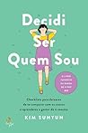 Decidi Ser Quem Sou by Kim Suhyun