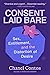 Consent Laid Bare: Sex, Entitlement, and the Distortion of Desire