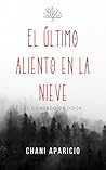 EL ÚLTIMO ALIENTO EN LA NIEVE by CHANI APARICIO