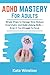ADHD Mastery for Adults: Si...