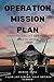 Operation Mission Plan:: 30...