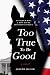 Too True To Be Good by Joseph Bauer