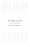 Blind Faith by Chad Roberts