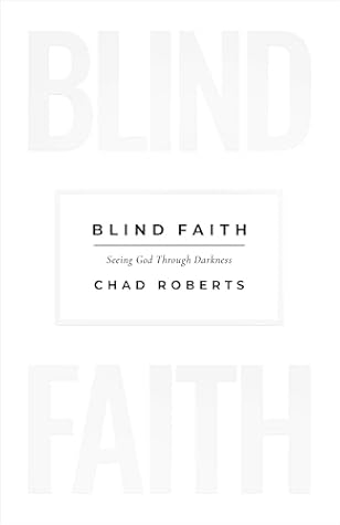 Blind Faith: Seeing God Through Darkness