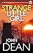 STRANGE LITTLE GIRL a gripping British crime thriller full of... by John Dean