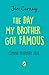 The Day My Brother Got Famous by Jen Carney