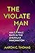 The Violate Man by Aaron C. Thomas The Violate Man by Aaron C. Thomas