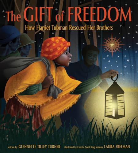 The Gift of Freedom: How Harriet Tubman Rescued Her Brothers (Hardcover)
