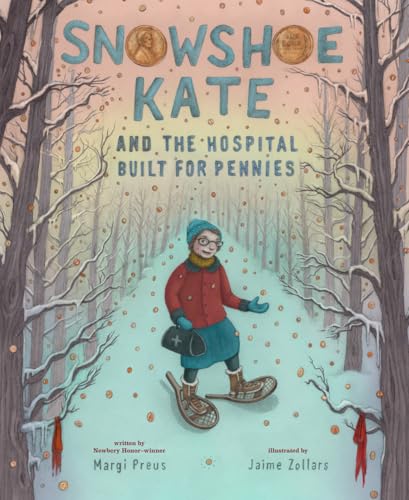 Snowshoe Kate and the Hospital Built for Pennies (Hardcover)
