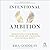 Intentional Ambition: Redefining Your Work for Greater Joy, Freedom, and Fulfillment