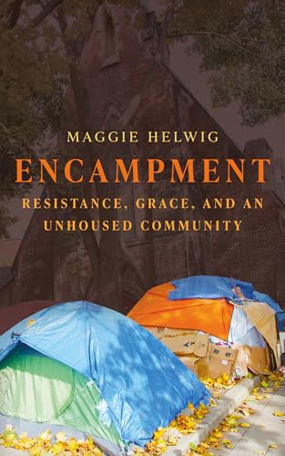 Encampment: Resistance, Grace, and an Unhoused Community (Paperback)