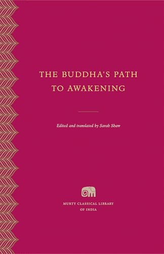 The Buddha's Path to Awakening (Murty Classical Library of India)