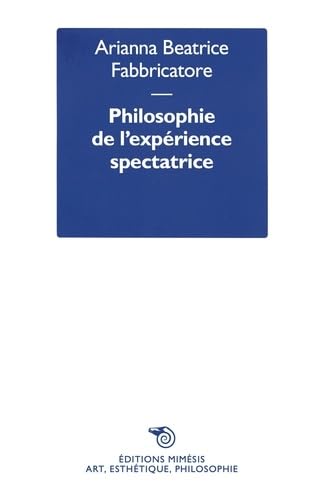 Philosophie de l’expérience spectatrice (Paperback)