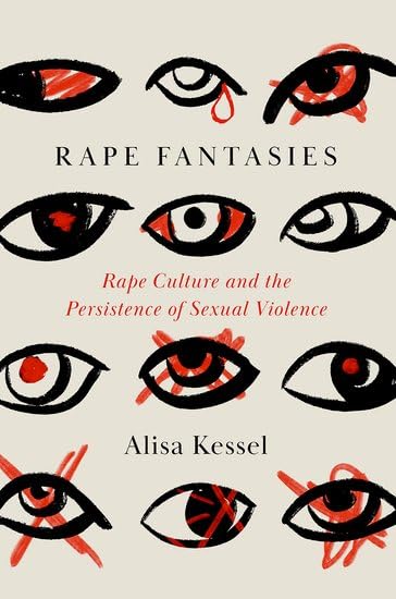 Rape Fantasies: Rape Culture and the Persistence of Sexual Violence