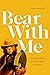 Bear With Me by Daniel Horowitz