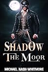 Shadow Of The Moor by Michael Nash-Whitmore
