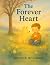 The Forever Heart: A Story ...