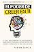 EL PODER DE CREER EN TI: De...