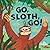 Go, Sloth, Go!