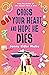 Cross Your Heart and Hope H...