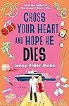 Cross Your Heart and Hope He Dies by Jenny Elder Moke