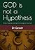 GOD is not a Hypothesis: When Science and Faith Converge to the Truth