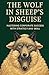 The Wolf in Sheep’s Disguis...