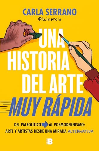 Una historia del arte MUY RÁPIDA: Del Paleolítico al posmodernismo: arte y artistas desde una mirada alternativa (Spanish Edition)