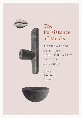 The Persistence of Masks: Surrealism and the Ethnography of the Subject (Paperback)
