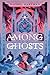 Among Ghosts by Rachel Hartman