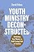 Youth Ministry Deconstructed by David Odom