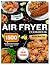 Air Fryer Cookbook with Color Pictures by Bryan Fenton