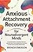 Anxious Attachment Recovery for Neurodivergent Minds by Brenda Emerson