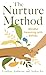 Nurture Method, The: Mindfu...