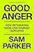 Good Anger: How Rethinking ...
