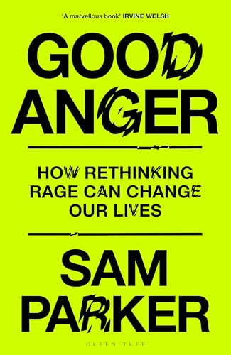 Good Anger: How Rethinking Rage Can Change Our Lives: A GQ BEST BOOK OF 2025 (Hardcover)