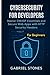 Cybersecurity for Developers: Master OWASP Essentials and Secure Web Apps with HTTP Security Headers within 7 days