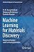 Machine Learning for Materials Discovery: Numerical Recipes and Practical Applications (Machine Intelligence for Materials Science)