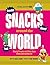 Lonely Planet Kids Snacks Around the World: Tasty Treats and Fun Eats from Everywhere!