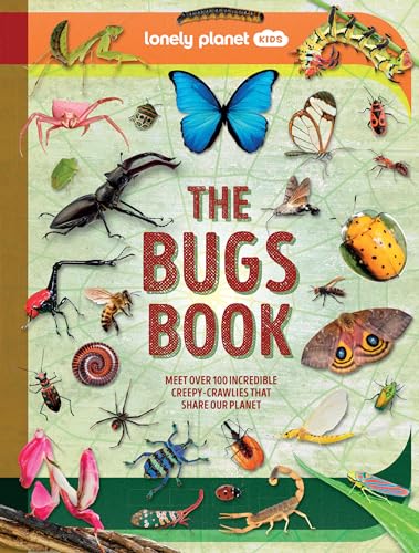 Lonely Planet Kids The Bugs Book: Meet Over 100 Incredible Creepy-Crawlies That Share Our Planet (Hardcover)